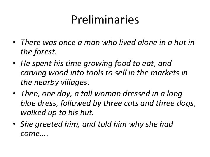 Preliminaries • There was once a man who lived alone in a hut in