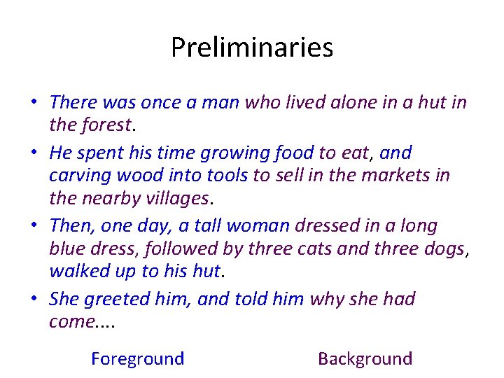 Preliminaries • There was once a man who lived alone in a hut in