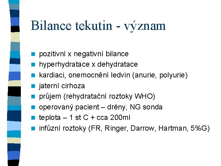 Bilance tekutin - význam n n n n pozitivní x negativní bilance hyperhydratace x