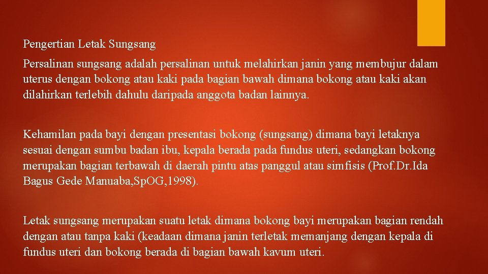 Pengertian Letak Sungsang Persalinan sungsang adalah persalinan untuk melahirkan janin yang membujur dalam uterus