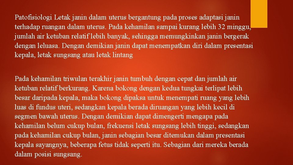 Patofisiologi Letak janin dalam uterus bergantung pada proses adaptasi janin terhadap ruangan dalam uterus.