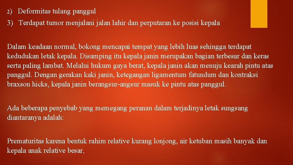 2) Deformitas tulang panggul 3) Terdapat tumor menjalani jalan lahir dan perputaran ke posisi