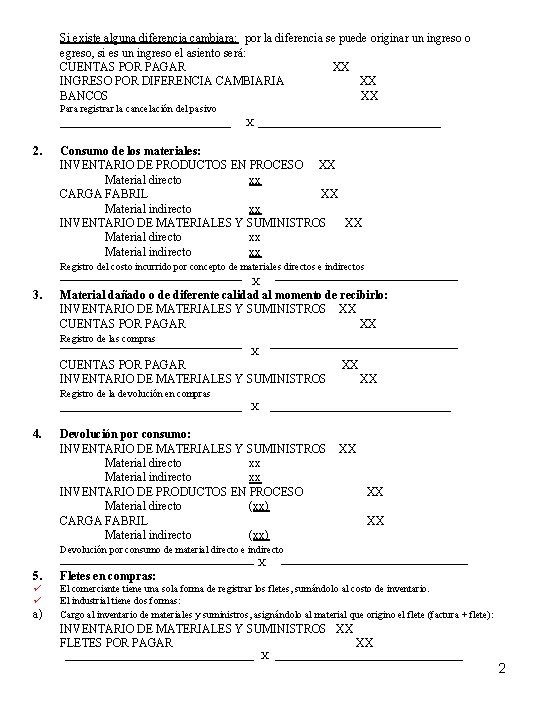 Si existe alguna diferencia cambiara: por la diferencia se puede originar un ingreso o