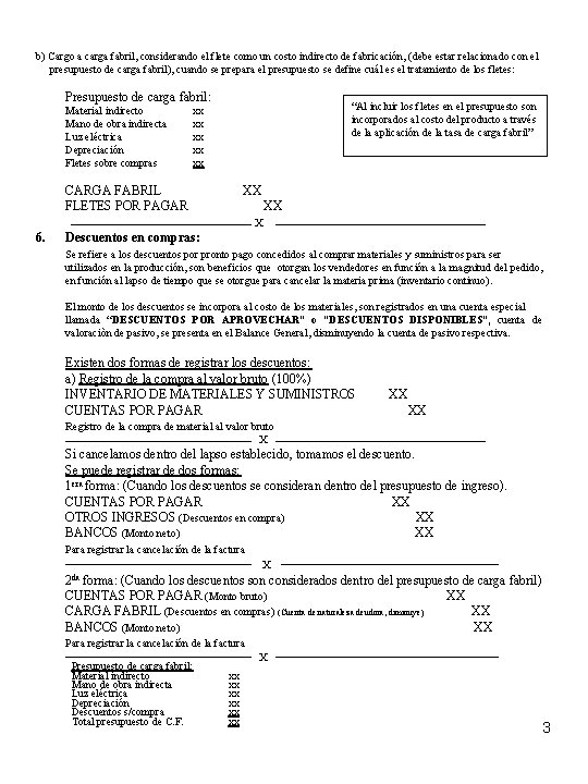 b) Cargo a carga fabril, considerando el flete como un costo indirecto de fabricación,