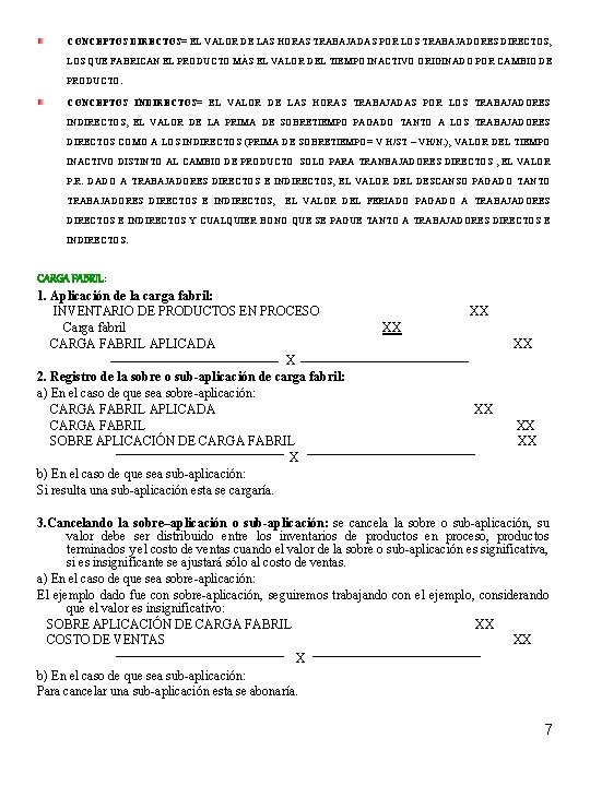 CONCEPTOS DIRECTOS= EL VALOR DE LAS HORAS TRABAJADAS POR LOS TRABAJADORES DIRECTOS, LOS QUE