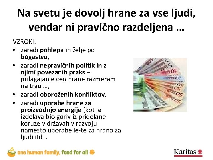 Na svetu je dovolj hrane za vse ljudi, vendar ni pravično razdeljena … VZROKI: