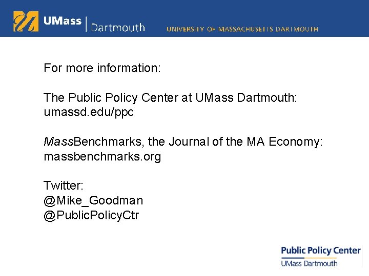 For more information: The Public Policy Center at UMass Dartmouth: umassd. edu/ppc Mass. Benchmarks,