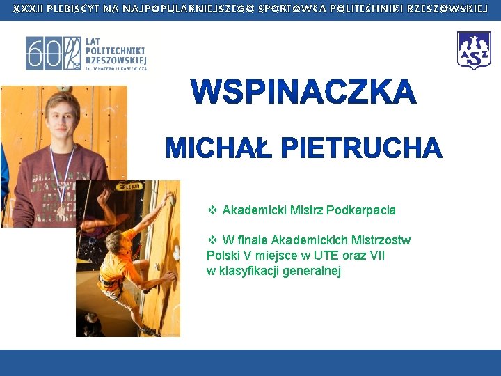 XXXII PLEBISCYT NA NAJPOPULARNIEJSZEGO SPORTOWCA POLITECHNIKI RZESZOWSKIEJ v Akademicki Mistrz Podkarpacia v W finale