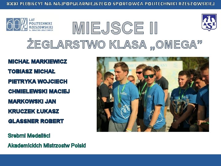 XXXI PLEBISCYT NA NAJPOPULARNIEJSZEGO SPORTOWCA POLITECHNIKI RZESZOWSKIEJ MIEJSCE II ŻEGLARSTWO KLASA „OMEGA” MICHAŁ MARKIEWICZ