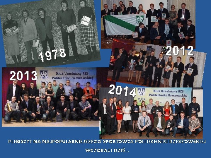 2012 8 7 9 1 2013 2014 PLEBISCYT NA NAJPOPULARNIEJSZEGO SPORTOWCA POLITECHNIKI RZESZOWSKIEJ WCZORAJ