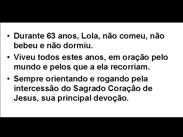  • Durante 63 anos, Lola, não comeu, não bebeu e não dormiu. •