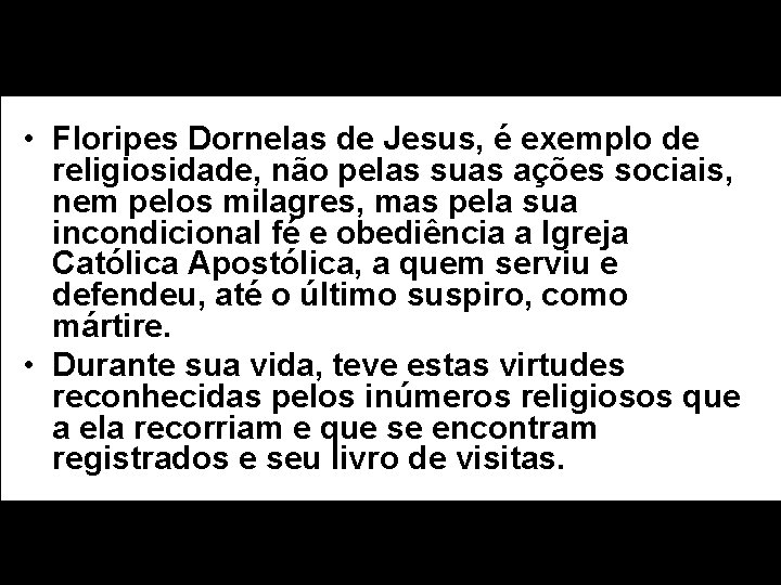  • Floripes Dornelas de Jesus, é exemplo de religiosidade, não pelas suas ações