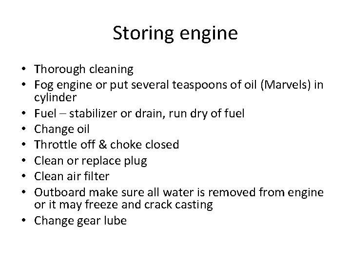 Storing engine • Thorough cleaning • Fog engine or put several teaspoons of oil