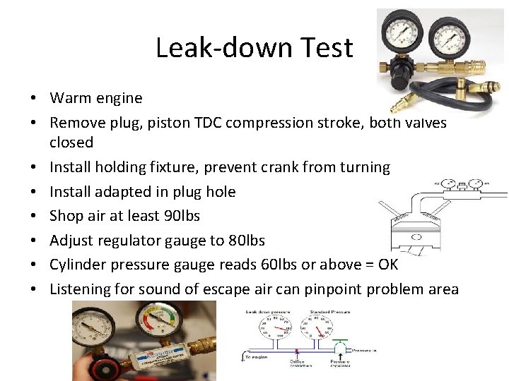 Leak-down Test • Warm engine • Remove plug, piston TDC compression stroke, both valves