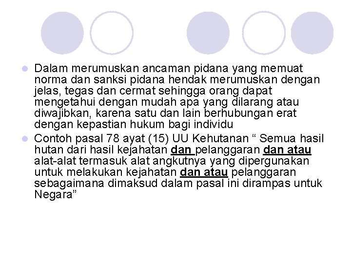 Dalam merumuskan ancaman pidana yang memuat norma dan sanksi pidana hendak merumuskan dengan jelas,