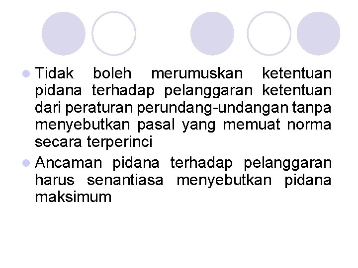 l Tidak boleh merumuskan ketentuan pidana terhadap pelanggaran ketentuan dari peraturan perundang-undangan tanpa menyebutkan