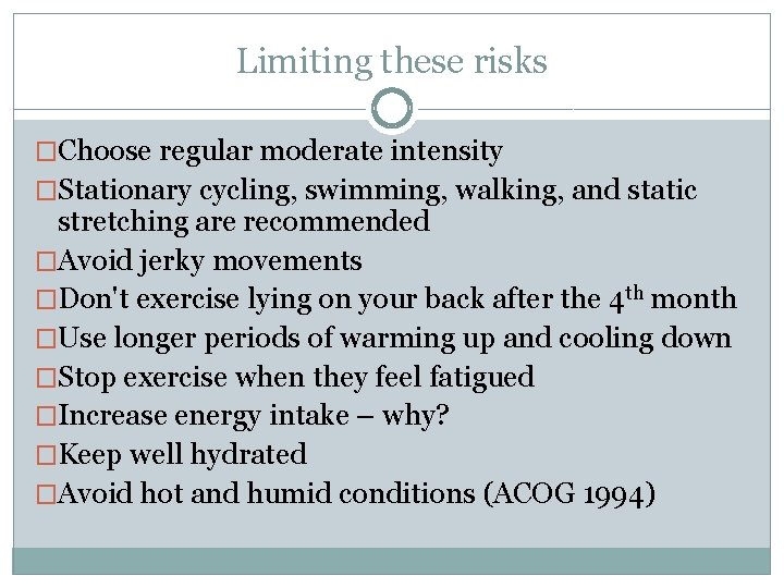 Limiting these risks �Choose regular moderate intensity �Stationary cycling, swimming, walking, and static stretching