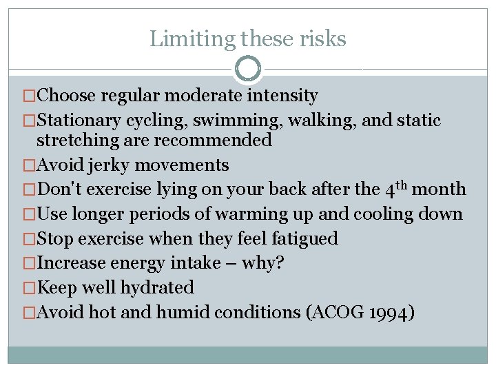 Limiting these risks �Choose regular moderate intensity �Stationary cycling, swimming, walking, and static stretching