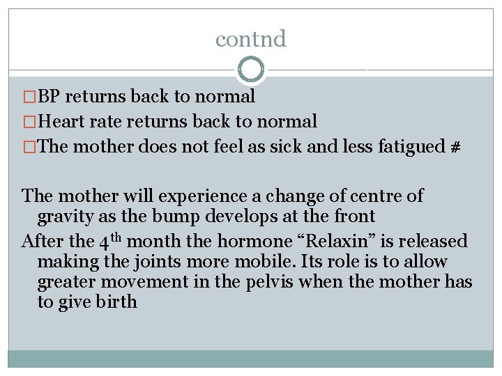 contnd �BP returns back to normal �Heart rate returns back to normal �The mother