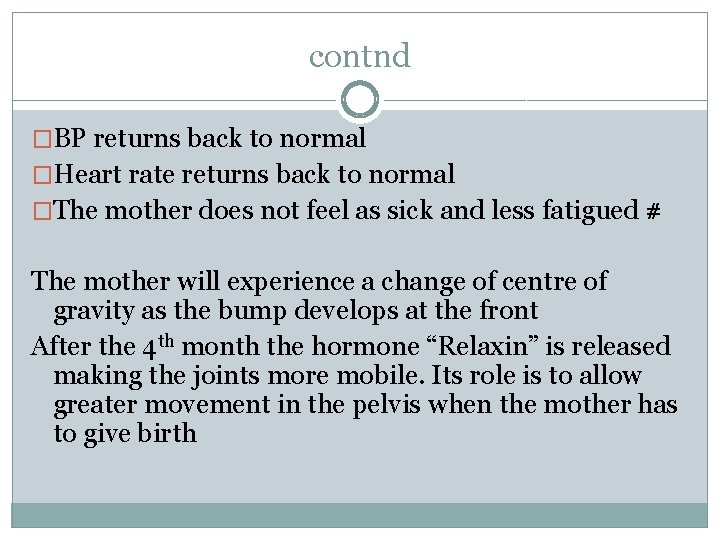 contnd �BP returns back to normal �Heart rate returns back to normal �The mother