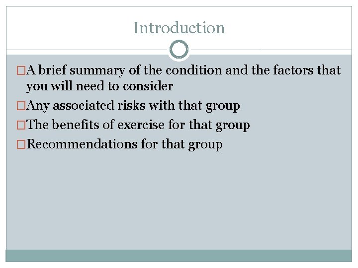 Introduction �A brief summary of the condition and the factors that you will need