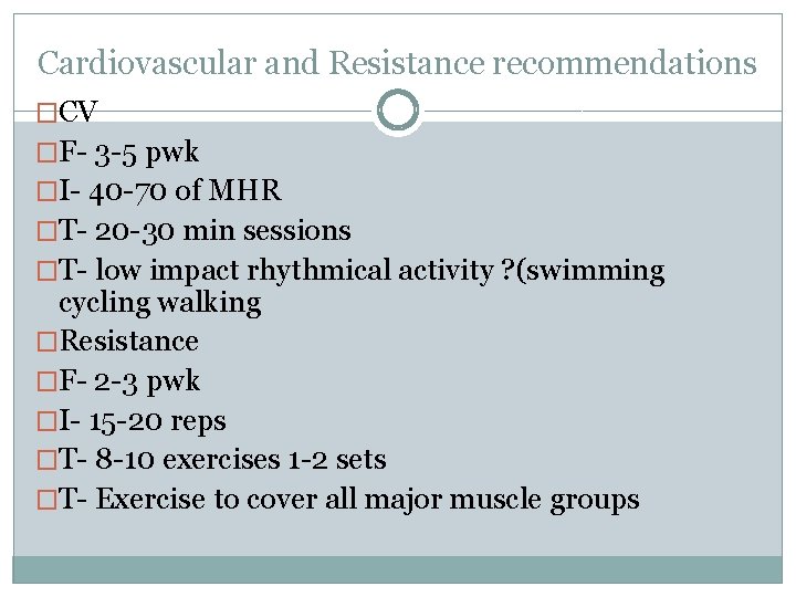 Cardiovascular and Resistance recommendations �CV �F- 3 -5 pwk �I- 40 -70 of MHR