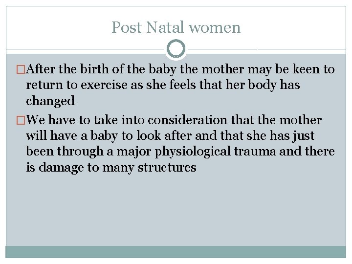 Post Natal women �After the birth of the baby the mother may be keen