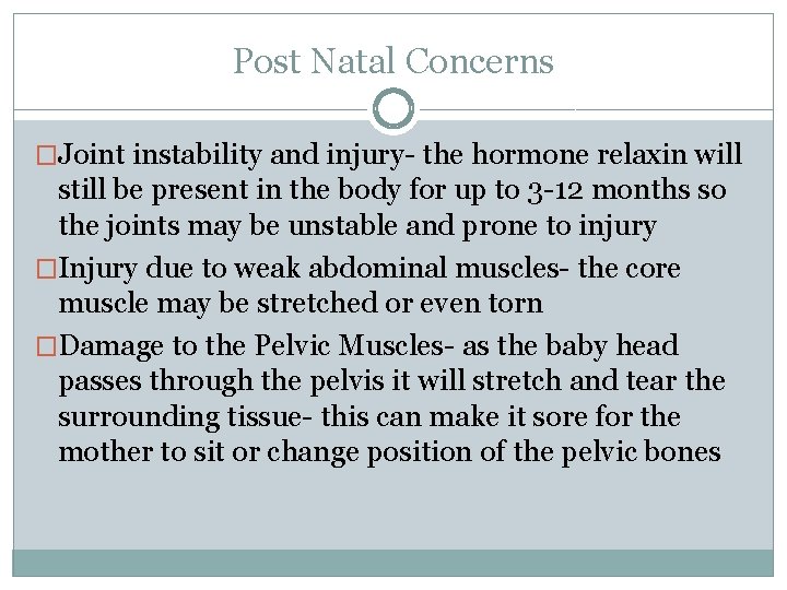 Post Natal Concerns �Joint instability and injury- the hormone relaxin will still be present