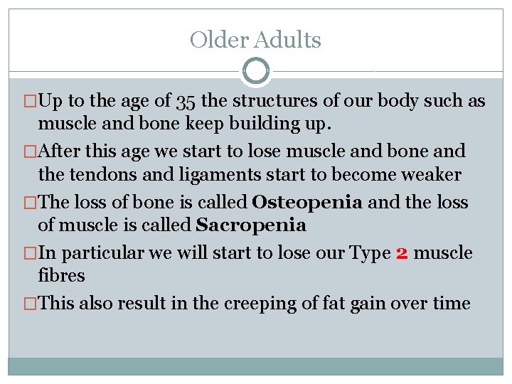 Older Adults �Up to the age of 35 the structures of our body such