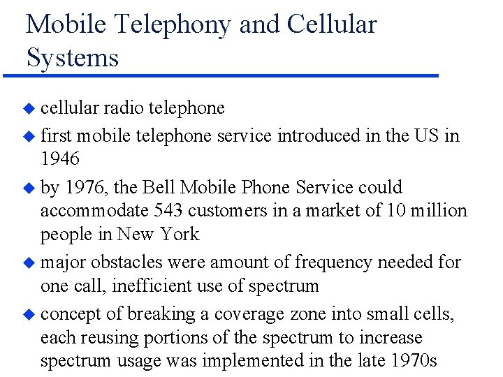 Mobile Telephony and Cellular Systems u cellular radio telephone u first mobile telephone service