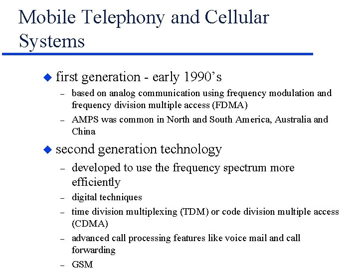 Mobile Telephony and Cellular Systems u first – – generation - early 1990’s based