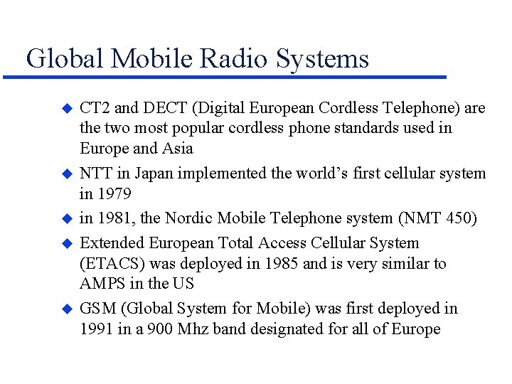 Global Mobile Radio Systems u u u CT 2 and DECT (Digital European Cordless