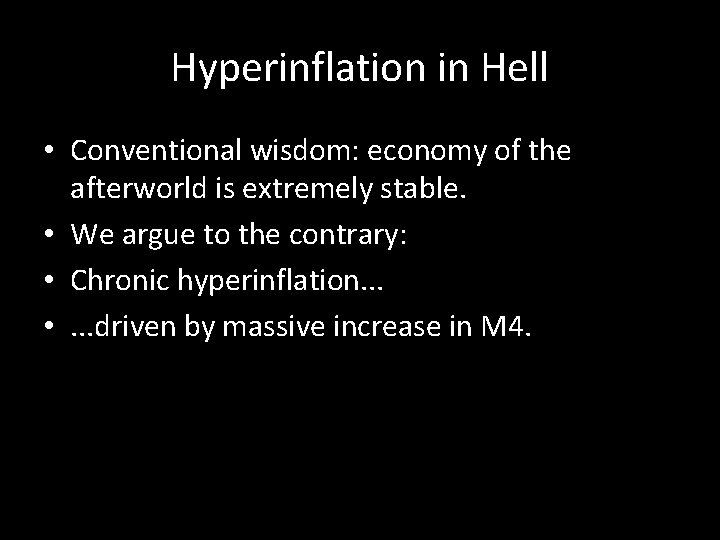 Hyperinflation in Hell • Conventional wisdom: economy of the afterworld is extremely stable. •