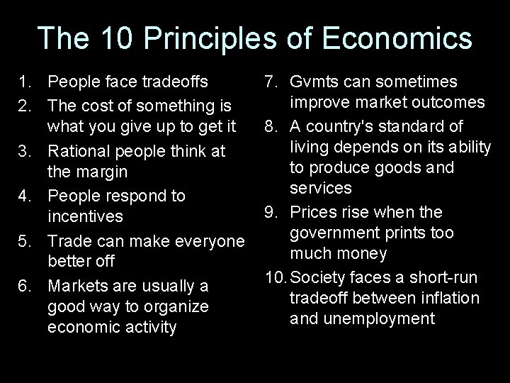 The 10 Principles of Economics 1. People face tradeoffs 2. The cost of something