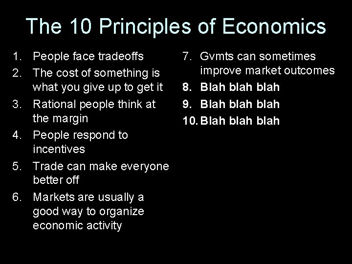 The 10 Principles of Economics 1. People face tradeoffs 2. The cost of something