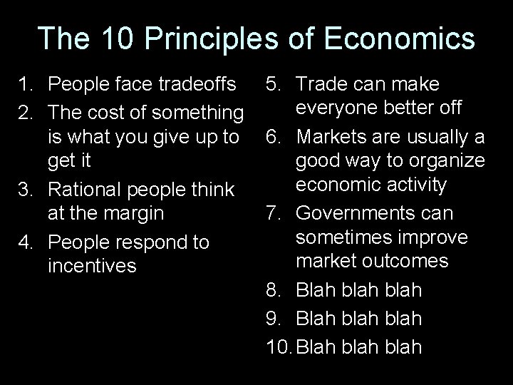 The 10 Principles of Economics 1. People face tradeoffs 2. The cost of something