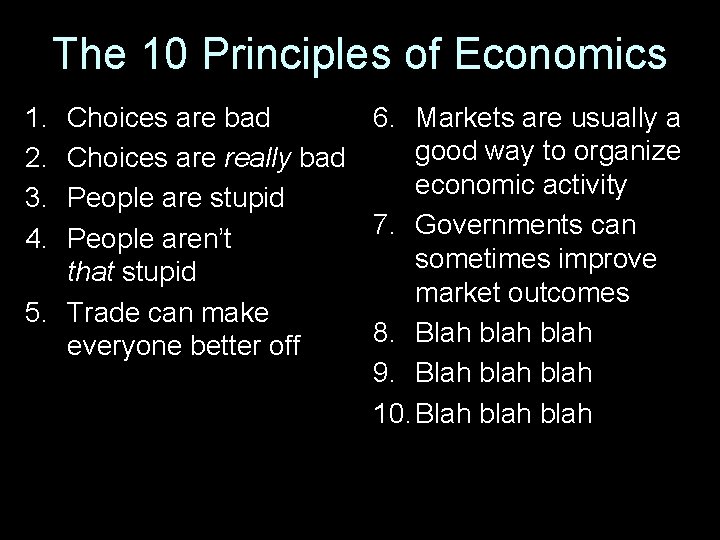 The 10 Principles of Economics 1. 2. 3. 4. Choices are bad 6. Markets