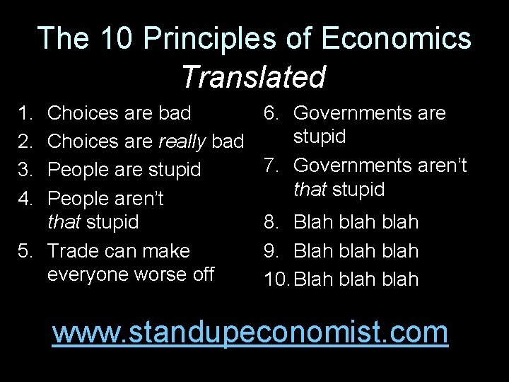 The 10 Principles of Economics Translated 1. 2. 3. 4. Choices are bad Choices