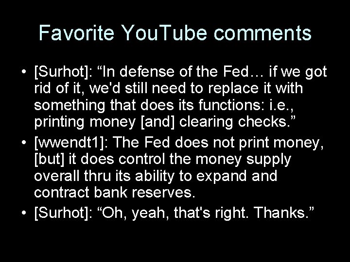 Favorite You. Tube comments • [Surhot]: “In defense of the Fed… if we got