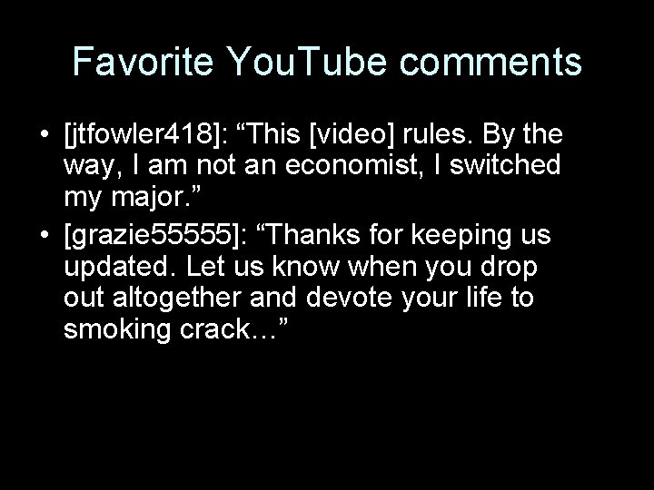 Favorite You. Tube comments • [jtfowler 418]: “This [video] rules. By the way, I
