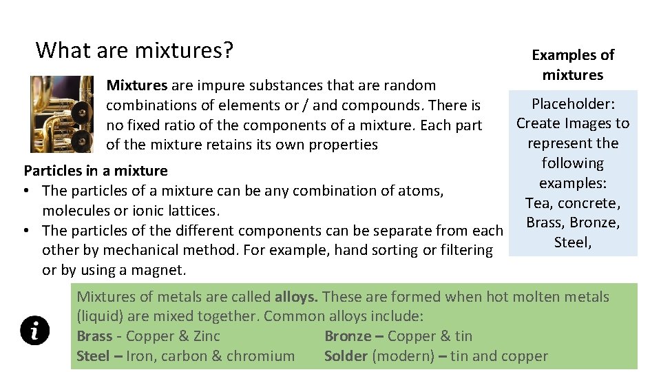 What are mixtures? Mixtures are impure substances that are random combinations of elements or