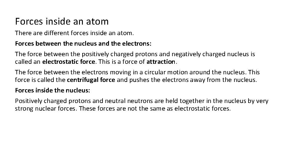 Forces inside an atom There are different forces inside an atom. Forces between the