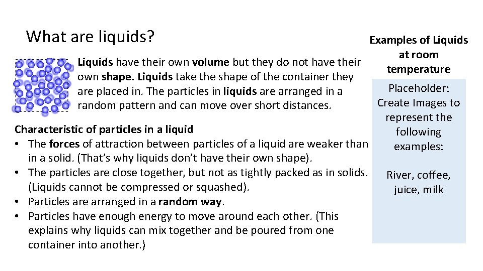 What are liquids? Examples of Liquids at room Liquids have their own volume but