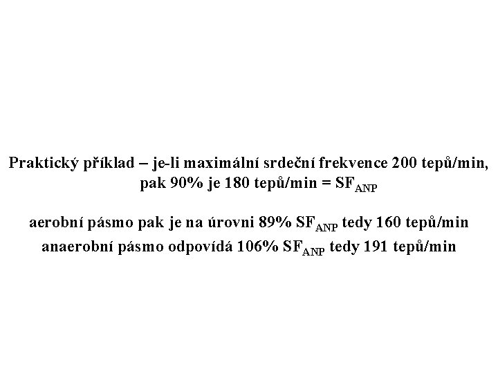 Praktický příklad – je-li maximální srdeční frekvence 200 tepů/min, pak 90% je 180 tepů/min