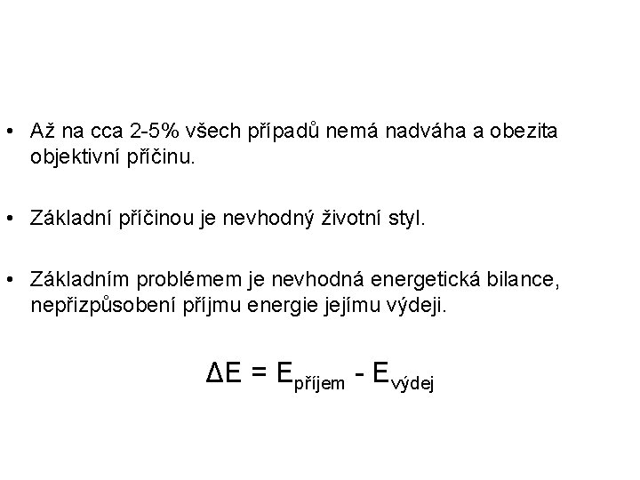  • Až na cca 2 -5% všech případů nemá nadváha a obezita objektivní