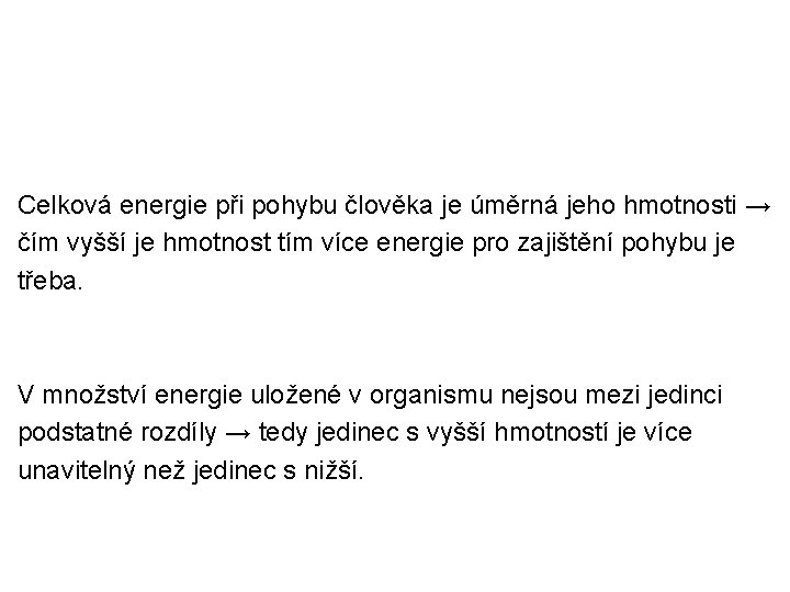 Celková energie při pohybu člověka je úměrná jeho hmotnosti → čím vyšší je hmotnost