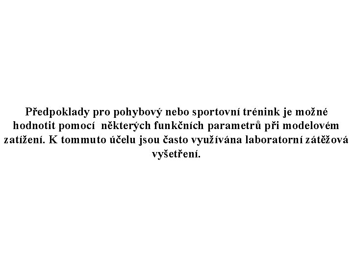 Předpoklady pro pohybový nebo sportovní trénink je možné hodnotit pomocí některých funkčních parametrů při