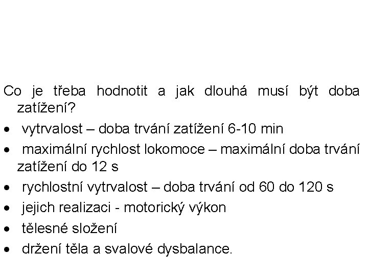 Co je třeba hodnotit a jak dlouhá musí být doba zatížení? · vytrvalost –