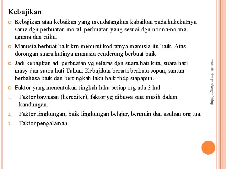 Kebajikan 1. 2. 3. Faktor yang menentukan tingkah laku setiap org ada 3 hal