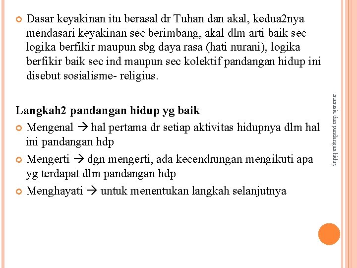  Dasar keyakinan itu berasal dr Tuhan dan akal, kedua 2 nya mendasari keyakinan